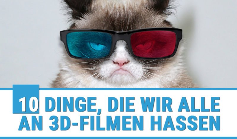 10 Dinge, die wir alle an 3D-Filmen hassen