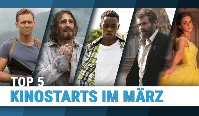 Top 5 Kinostarts im März 2017 Top 5 Kinostarts im März 2017